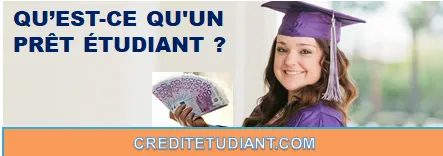 QU’EST-CE QU'UN PRÊT ÉTUDIANT ?